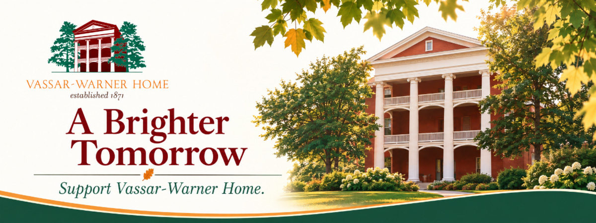 Text: "A Brighter Tomorrow - Support Vassar Warner Home" over an image of the building exterior
